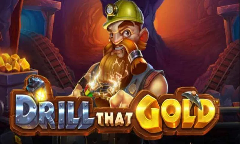 Drill That Gold